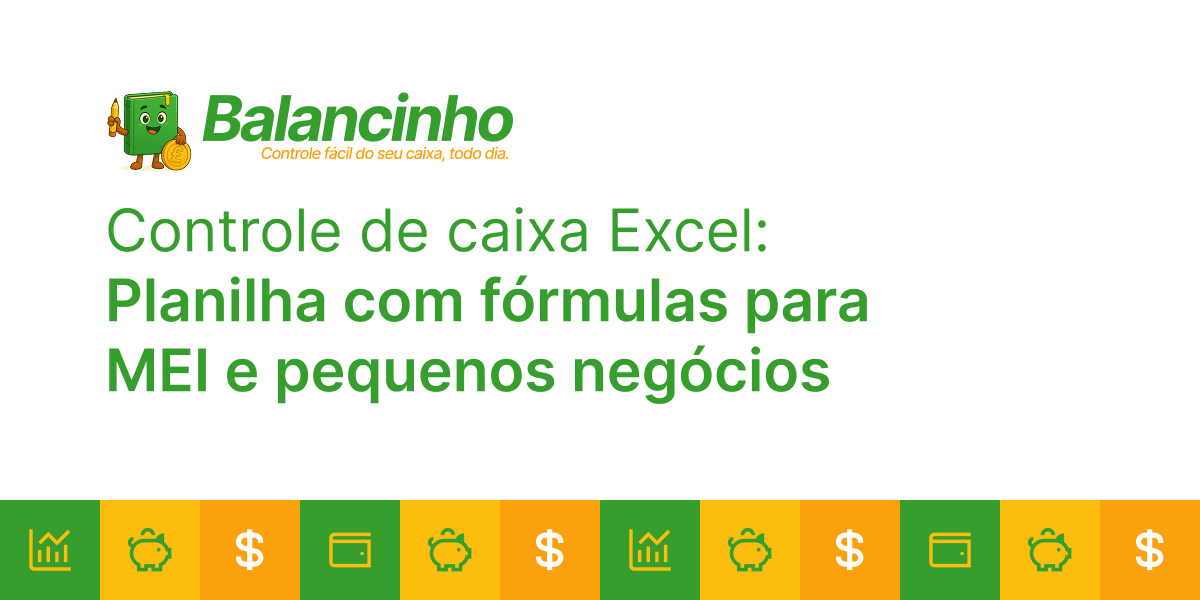 Blog 6 Controle de caixa Excel - planilha com fórmulas para MEI e pequenos negócios