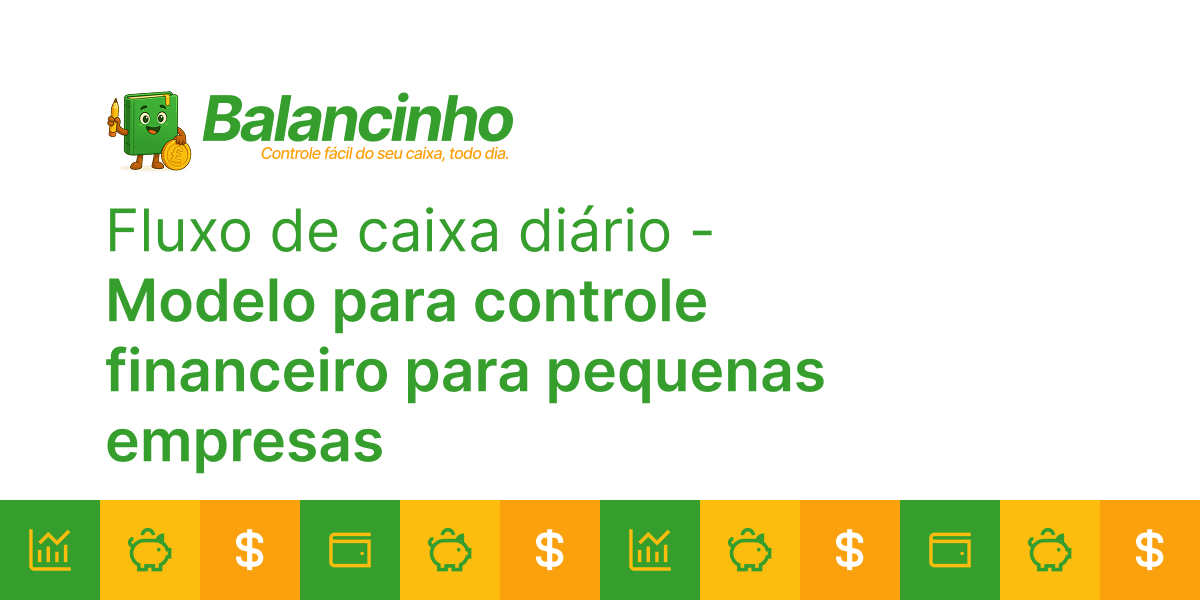 Fluxo de caixa diário planilha - modelo para controle financeiro diário de MEI e pequenas empresas