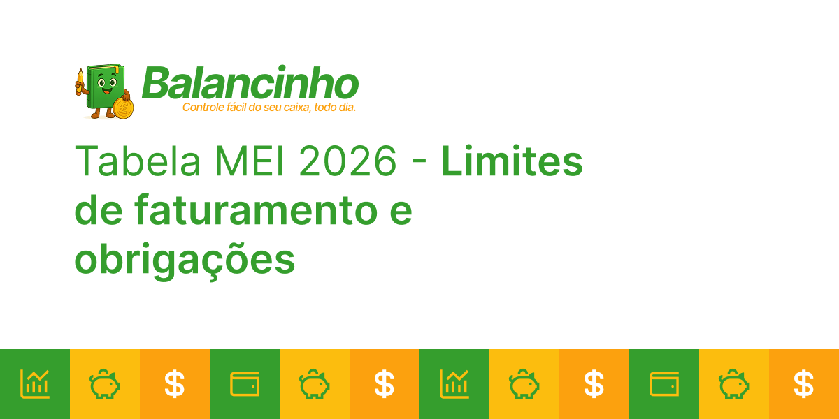 Tabela MEI 2026 - valores do DAS, limite de faturamento e obrigações atualizadas